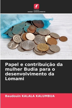 Papel e contribuição da mulher Budia para o desenvolvimento da Lomami (Portuguese Edition)