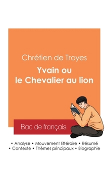 Paperback Réussir son Bac de français 2025: Analyse du roman Yvain ou le Chevalier au lion de Chrétien de Troyes [French] Book