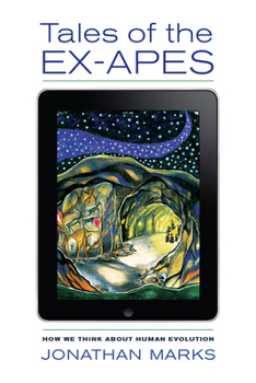 Paperback Tales of the Ex-Apes: How We Think about Human Evolution Book