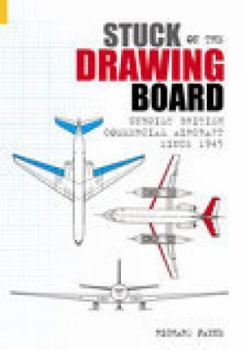 Paperback Stuck on the Drawing Board: Unbuilt British Commercial Aircraft Since 1945 Book