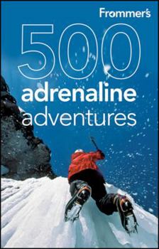 Paperback Frommer's 500 Adrenaline Adventures Book