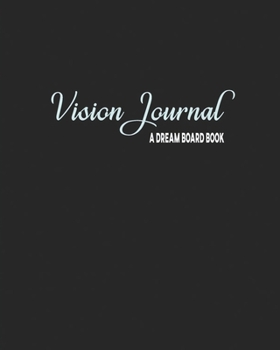 Paperback Vision Journal: Inspiration Board Book - Notebook & Planner with Prompts for Affirmation and Visualization of Goals - A Prompt & Lined Book