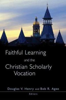 Paperback Faithful Learning and the Christian Scholarly Vocation Book