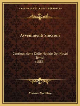 Avvenimenti Sincroni: Continuazione Delle Notizie Dei Nostri Tempi (1886)