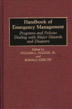 Hardcover Handbook of Emergency Management: Programs and Policies Dealing with Major Hazards and Disasters Book