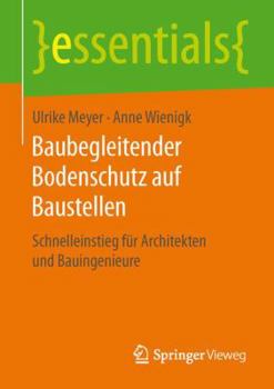 Paperback Baubegleitender Bodenschutz Auf Baustellen: Schnelleinstieg Für Architekten Und Bauingenieure [German] Book
