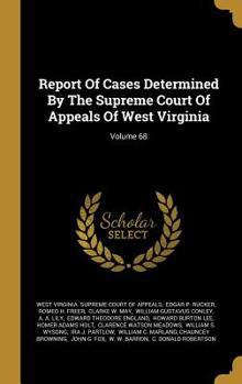 Hardcover Report Of Cases Determined By The Supreme Court Of Appeals Of West Virginia; Volume 68 Book