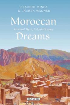 Hardcover Moroccan Dreams: Oriental Myth, Colonial Legacy Book