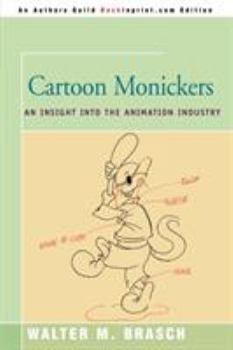 Paperback Cartoon Monickers: An Insight Into the Animation Industry Book