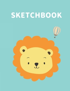 Paperback Sketchbook: A Cute Lion Kawaii Sketchbook for Kids: 100 Pages of 8.5" x 11" Large Blank Paper for Drawing, Doodling Painting or Sk Book