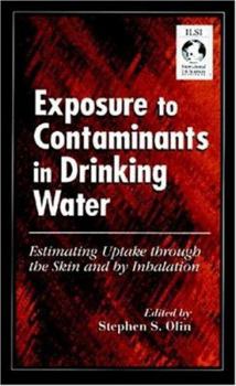 Hardcover Exposure to Contaminants in Drinking Water: Estimating Uptake through the Skin and by Inhalation Book