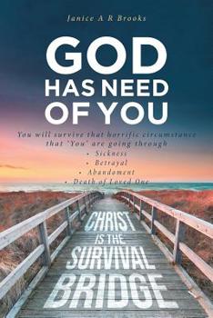 Paperback GOD Has Need of You: You will survive that horrific circumstance that 'You' are going through Book