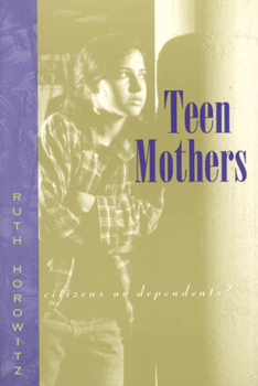 Paperback Teen Mothers--Citizens or Dependents? Book