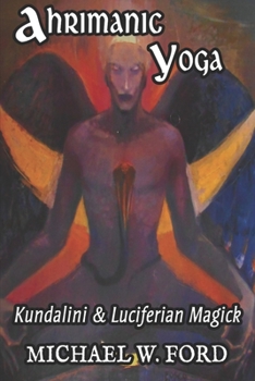 Paperback Ahrimanic Yoga: Kundalini & Luciferian Magick Book