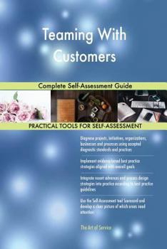 Paperback Teaming With Customers Complete Self-Assessment Guide Book