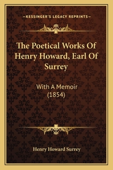 Paperback The Poetical Works Of Henry Howard, Earl Of Surrey: With A Memoir (1854) Book