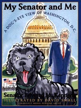 Hardcover My Senator and Me: A Dog's Eye View of Washington, D.C.: A Dog's Eye View of Washington, D.C. Book