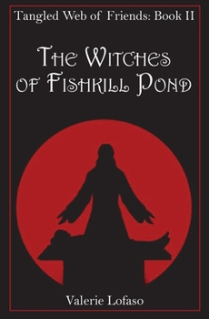Tangled Web of Friends : Book II - the Witches of Fishkill Pond