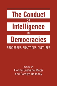 Hardcover The Conduct of Intelligence in Democracies: Processes, Practices, Cultures Book