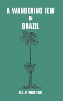 A Wandering Jew in Brazil an Autobiography