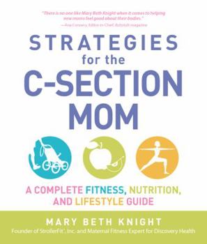 Paperback Strategies for the C-Section Mom: A Complete Fitness, Nutrition, and Lifestyle Guide Book