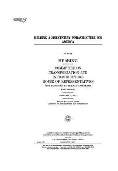 Building a 21st-century infrastructure for America : hearing before the Committee on Transportation and Infrastructure