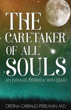 Paperback The Caretaker of All Souls: An Intimate Interview with Death Book