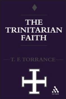 Paperback Trinitarian Faith: The Evangelical Theology of the Ancient Catholic Faith Book