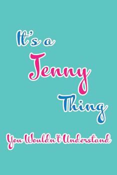 It's a Jenny Thing You Wouldn't Understand: Blank Lined 6x9 Name Monogram Emblem Journal/Notebooks as Birthday, Anniversary, Christmas, Thanksgiving, Mother's Day, Grandparents day, any other Holiday 