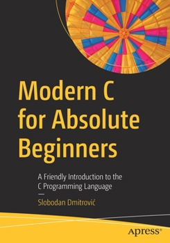 Paperback Modern C for Absolute Beginners: A Friendly Introduction to the C Programming Language Book