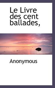 Paperback Le Livre Des Cent Ballades, Book