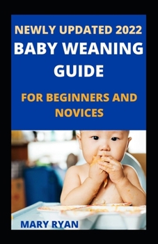Paperback Newly Updated 2022 Baby Weaning Guide For Beginners And Novices Book