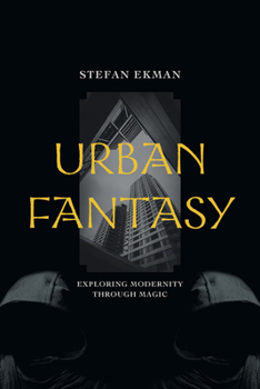 Paperback Urban Fantasy: Exploring Modernity Through Magic Book