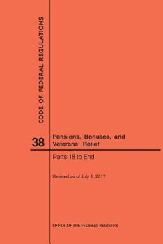 Paperback Code of Federal Regulations Title 38, Pensions, Bonuses and Veterans' Relief, Parts 18-End, 2017 Book