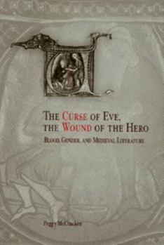 Hardcover The Curse of Eve, the Wound of the Hero: Blood, Gender, and Medieval Literature Book