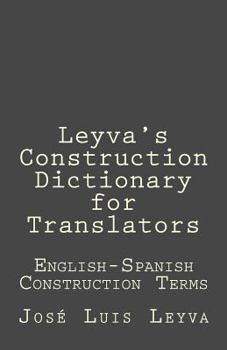 Paperback Leyva's Construction Dictionary for Translators: English-Spanish Construction Terms Book