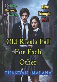 Old Rivals Fall For Each Other: 30 River Beneath 30 Ocean (Love Triangle)