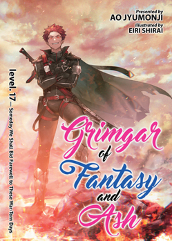 Grimgar of Fantasy and Ash (Light Novel) Vol. 17 - Book #17 of the Grimgar of Fantasy and Ash Light Novel