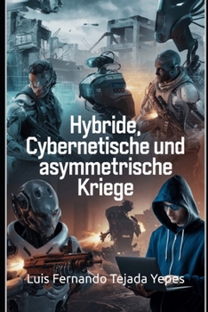 Hybride, cybernetische und asymmetrische Kriege (German Edition)