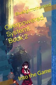 Paperback Overpowered System!: Book 2: Into the Game Book