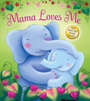 Board book Mama Loves Me: Follow Mama's Trunk Through the Pages Book