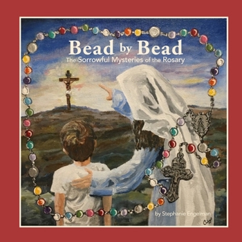 Paperback Bead by Bead: The Sorrowful Mysteries of the Rosary for Children Book