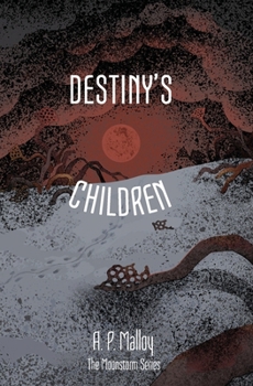 Paperback Destiny's Children: Volume Three of the Moonstorm Series Book