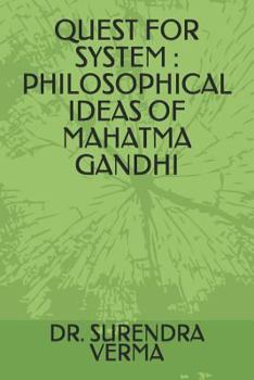 Paperback Quest for System: Philosophical Ideas of Mahatma Gandhi Book