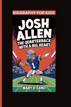 Paperback Josh Allen: The Quarterback with a Big Heart- Biography For Kids Book