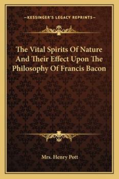 Paperback The Vital Spirits Of Nature And Their Effect Upon The Philosophy Of Francis Bacon Book