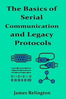 Paperback The Basics of Serial Communication and Legacy Protocols Book