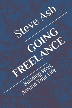 Paperback Going Freelance: Building Work Around Your Life Book