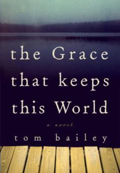 Hardcover The Grace That Keeps This World: A Novel Book