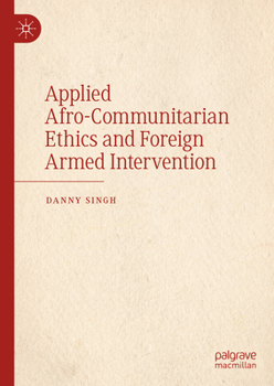 Hardcover Applied Afro-Communitarian Ethics and Foreign Armed Intervention Book